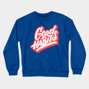 Good habits 2 Crewneck Sweatshirt